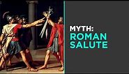 Myth: Roman Salute