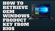 How To Retrieve OEM Windows Product Key From BIOS