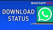 How to Download Status in WhatsApp Web