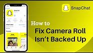 How to Fix Camera Roll isnt Backed Up by Snapchat | 2021