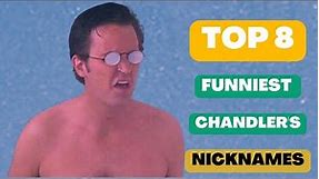 Top 8 funniest Chandler's nicknames, Friends