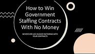 How to Win Government Staffing Contracts with No Money | Get Paid Bi-Weekly or Weekly