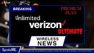 Verizon Adds New Top PREMIUM Unlimited Ultimate Plan With More Hotspot, International Data!!!