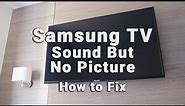 Samsung TV HAS Sound But NO Picture | Black Screen WITH Sound | 10-Min Fixes