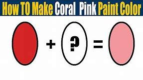 How To Make Coral Pink Paint Color - What Color Mixing To Make Coral Pink