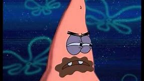 Patrick - You Took My Only Food Now I'm Gonna Starve