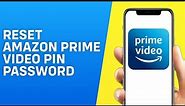 How to Reset Amazon Prime Video Pin / Password - Easy