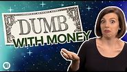 5 Ways People Are Dumb With Money