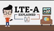 LTE-A Explained: Secrets of super fast mobile internet