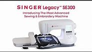 Introducing Singer LEGACY SE300 Sewing & Embroidery Machine|හඳුන්වාදෙන සිංගර් LEGACY SE300 මැෂින් එක