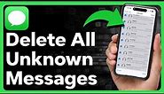 How To Delete All Unknown Messages On iPhone