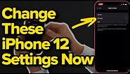 iPhone 12 Settings You Need To Change Now