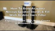 How To Build Atacama Nexxus Speaker Stands & Fill With Atacama Atabites | Expressive Audio