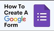 How To Create Google Form - 2024 | Complete Tutorial