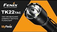 Fenix TK22 TAC - The far reaching LED Flashlight