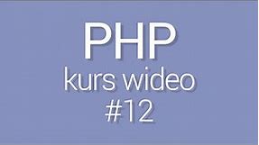 Kurs PHP - lekcja 12 - Instrukcja warunkowa - if, elseif, else