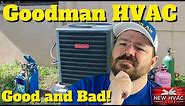 Goodman HVAC - GOOD and BAD!
