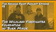 The Wildland Firefighter Foundation w/ Burk Minor