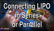 Easy Connecting of LIPOs in Series and Parallel