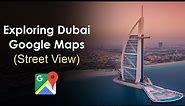 Exploring Dubai with Google Maps (Street View)
