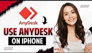 How to Use Anydesk on iPhone (Best Method)