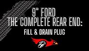 9" Ford - The Complete Rear End: 9" Housing - Fill and Drain Plug - Do I NEED these options?