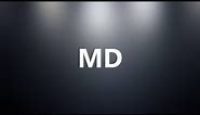 MD - Medical Definition and Pronunciation