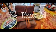 Pipe & Tobacco Roll: 3 different carry pouches. #YTPC #YTPCPipeCommunity