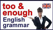 TOO and ENOUGH | Use and meaning in English