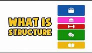 What is Structure | Explained in 2 min
