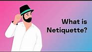 What is Netiquette?