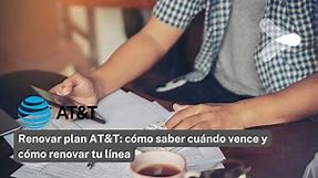 Renovar plan AT&T: cómo saber cuándo vence y cómo renovar tu línea - Remender México