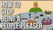How to Stop Being a People Pleaser