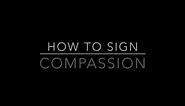 Learn How to Sign the Word Compassion