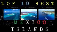 Mexico's Top 10 Best Islands