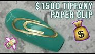 $1500 TIFFANY PAPER CLIP NAIL!! 🤑💵💰