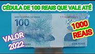 CÉDULA DE 100 REAIS - QUE VALE ATÉ 1.000 REAIS - VALOR ATUALIZADO 2022