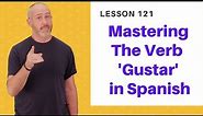 How to Use Gustar in Spanish | The Language Tutor *Lesson 121*