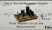 #010 - "Final" Amplifier Circuit and Measurements (Class-A Discrete Headphone Amplifier Project)