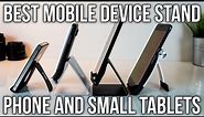 Best Mobile Device Stand - Phone and Small Tablets
