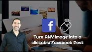 Turn ANY image into a clickable Facebook Post