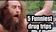 5 Funniest drug trips