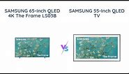 Samsung 65-Inch QLED vs 55-Inch QLED The Frame TV Comparison