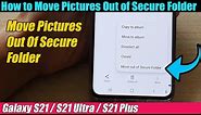 Galaxy S21/Ultra/Plus: How to Move Pictures Out Of The Secure Folder