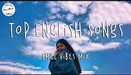 Top English Songs 2023 - Tik Tok Songs 2023 Chill Mix Playlist