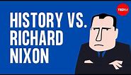 History vs. Richard Nixon - Alex Gendler