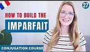 How to build the IMPARFAIT in French // French conjugation course // Lesson 27