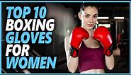 Best Boxing Gloves For Women | Top 10 Best Women's Boxing Gloves For Training & Fighting