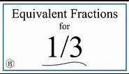 How to Find Equivalent Fractions for 1/3