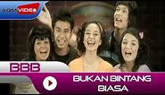 BBB - Bukan Bintang Biasa | Official Video
